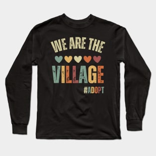 We Are The Village, Adopt - Adoption Day Long Sleeve T-Shirt